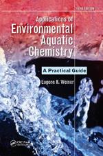 Applications of Environmental Aquatic Chemistry: A Practical Guide, Third Edition