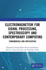 Electromagnetism for Signal Processing, Spectroscopy and Contemporary Computing: Fundamentals and Applications