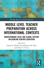 Middle Level Teacher Preparation across International Contexts: Understanding Local and Global Factors Influencing Teacher Education