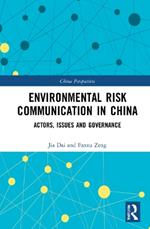 Environmental Risk Communication in China: Actors, Issues, and Governance