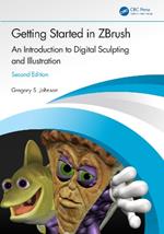 Getting Started in ZBrush: An Introduction to Digital Sculpting and Illustration