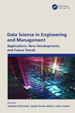 Data Science in Engineering and Management: Applications, New Developments, and Future Trends