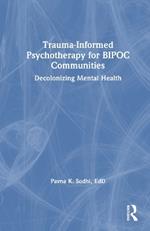 Trauma-Informed Psychotherapy for BIPOC Communities: Decolonizing Mental Health