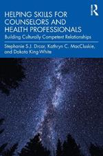 Helping Skills for Counselors and Health Professionals: Building Culturally Competent Relationships