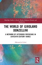 The World of Girolamo Donzellini: A Network of Heterodox Physicians in Sixteenth-Century Venice