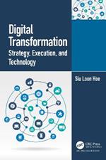 Digital Transformation: Strategy, Execution and Technology