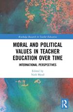 Moral and Political Values in Teacher Education over Time: International Perspectives