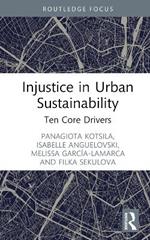 Injustice in Urban Sustainability: Ten Core Drivers