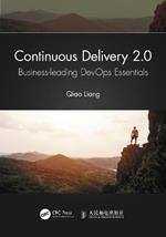 Continuous Delivery 2.0: Business-leading DevOps Essentials