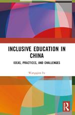 Inclusive Education in China: Ideas, Practices, and Challenges