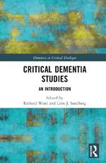 Critical Dementia Studies: An Introduction