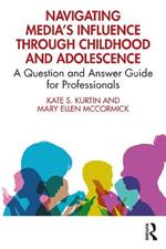 Navigating Media’s Influence Through Childhood and Adolescence: A Question and Answer Guide for Professionals