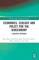 Economics, Ecology, and Policy for the Bioeconomy: A Holistic Approach