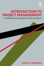 Introduction to Project Management: A Source Book for Traditional PM Basics