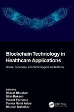 Blockchain Technology in Healthcare Applications: Social, Economic, and Technological Implications