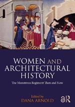 Women and Architectural History: The Monstrous Regiment Then and Now