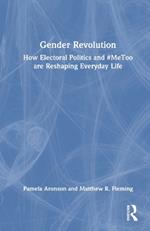 Gender Revolution: How Electoral Politics and #MeToo are Reshaping Everyday Life