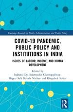 COVID-19 Pandemic, Public Policy, and Institutions in India: Issues of Labour, Income, and Human Development