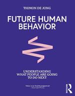Future Human Behavior: Understanding What People Are Going To Do Next