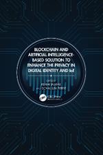 Blockchain and Artificial Intelligence-Based Solution to Enhance the Privacy in Digital Identity and IoT