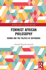 Feminist African Philosophy: Women and the Politics of Difference