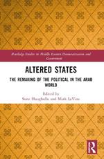 Altered States: The Remaking of the Political in the Arab World