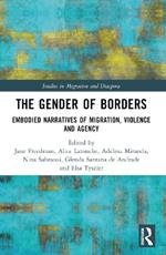 The Gender of Borders: Embodied Narratives of Migration, Violence and Agency