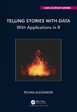 Telling Stories with Data: With Applications in R