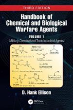 Handbook of Chemical and Biological Warfare Agents, Volume 1: Military Chemical and Toxic Industrial Agents