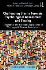 Challenging Bias in Forensic Psychological Assessment and Testing: Theoretical and Practical Approaches to Working with Diverse Populations