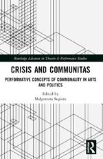 Crisis and Communitas: Performative Concepts of Commonality in Arts and Politics