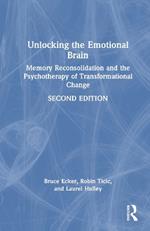 Unlocking the Emotional Brain: Memory Reconsolidation and the Psychotherapy of Transformational Change