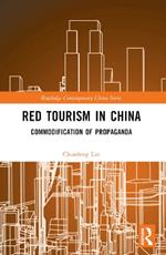 Red Tourism in China: Commodification of Propaganda