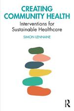 Creating Community Health: Interventions for Sustainable Healthcare