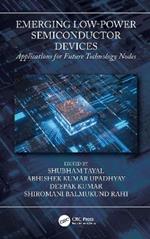 Emerging Low-Power Semiconductor Devices: Applications for Future Technology Nodes