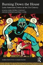 Burning Down the House: Latin American Comics in the 21st Century