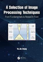 A Selection of Image Processing Techniques: From Fundamentals to Research Front