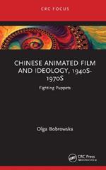 Chinese Animated Film and Ideology, 1940s-1970s: Fighting Puppets