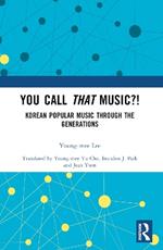 You Call That Music?!: Korean Popular Music Through the Generations