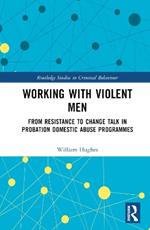 Working with Violent Men: From Resistance to Change Talk in Probation Domestic Abuse Programmes