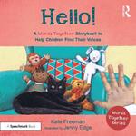 Hello!: A 'Words Together' Storybook to Help Children Find Their Voices: A 'Words Together' Storybook to Help Children Find their Voices