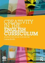 Creativity in the English Curriculum: Historical Perspectives and Future Directions