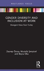 Gender Diversity and Inclusion at Work: Divergent Views from Turkey