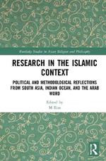 Research in the Islamic Context: Political and Methodological Reflections from South Asia, Indian Ocean, and the Arab World