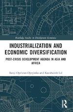 Industrialization and Economic Diversification: Post-Crisis Development Agenda in Asia and Africa