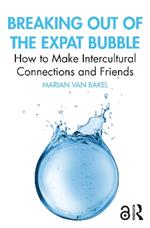 Breaking out of the Expat Bubble: How to Make Intercultural Connections and Friends