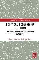 Political Economy of the Firm: Authority, Governance, and Economic Democracy