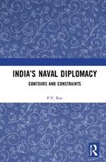 India’s Naval Diplomacy: Contours and Constraints