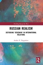Russian Realism: Defending 'Derzhava' in International Relations