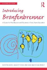 Introducing Bronfenbrenner: A Guide for Practitioners and Students in Early Years Education